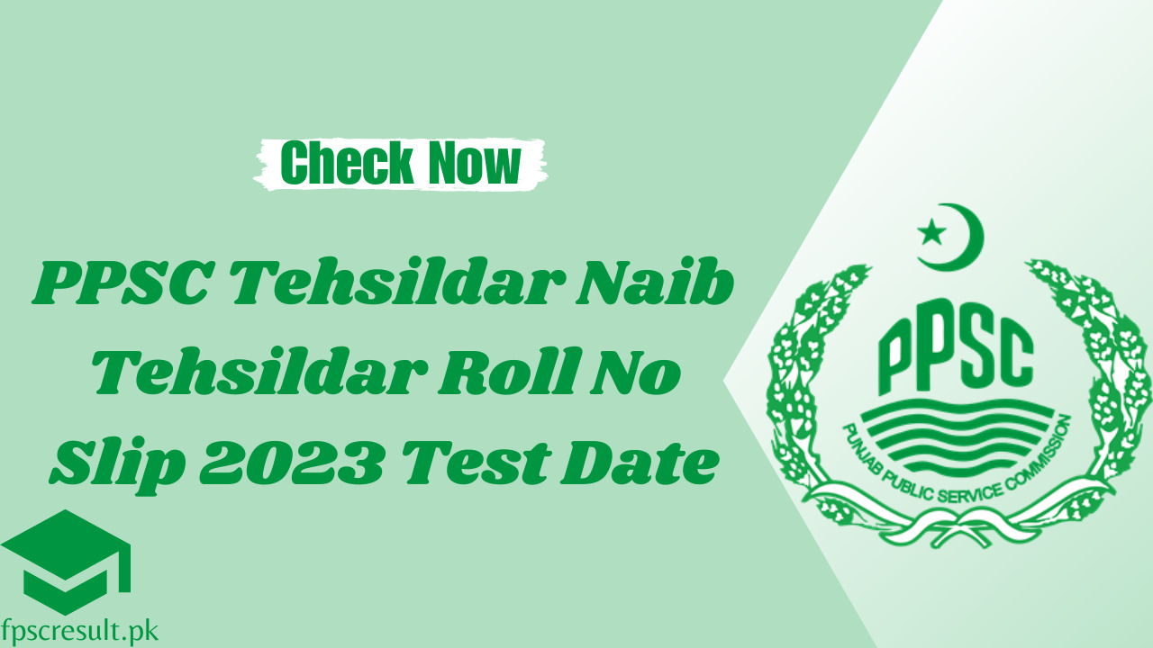 PPSC Tehsildar Naib Tehsildar Roll No Slip 2023 Test Date